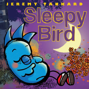 Sleepy Bird by Jeremy Tankard