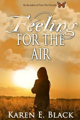 Feeling for the Air by Karen E. Black