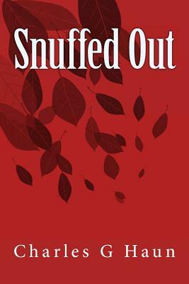 Snuffed Out by Charles G. Haun