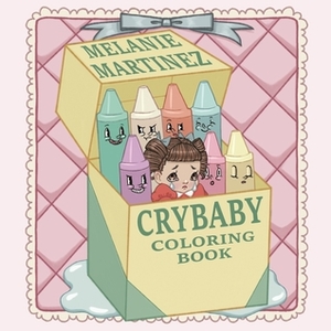 Cry Baby Coloring Book by Melanie Martinez, Chloe Tersigni