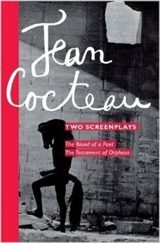 Two Screenplays: The Blood of a Poet and the Testament of Orpheus by Jean Cocteau