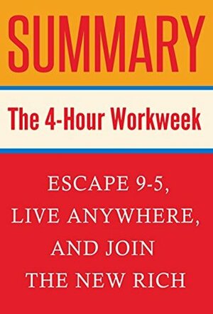 Tim Ferriss Lessons: Learning The 4-Hour Workweek (Tim Ferriss, The 4-Hour Workweek) by Dave Olson