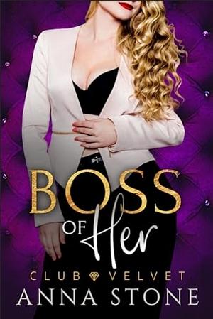 Boss of Her by Anna Stone