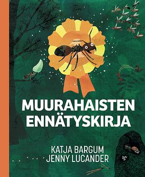 Muurahaisten ennätyskirja by Katja Bargum