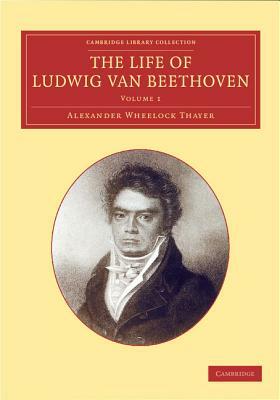 The Life of Ludwig Van Beethoven: Volume 1 by Alexander Wheelock Thayer, Hermann Deiters, Hugo Riemann