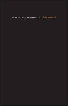 We're Not Here to Disappear by Olivia Rosenthal, Béatrice Mousli