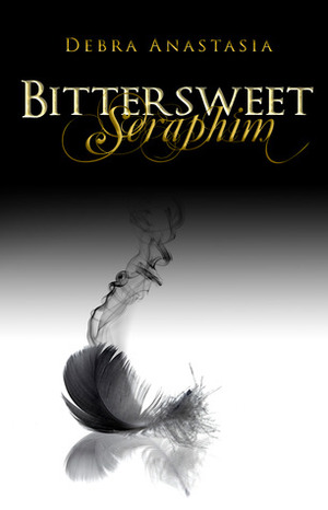 Bittersweet Seraphim by Debra Anastasia