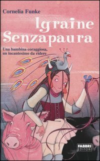 Igraine Senzapaura by Roberta Magnaghi, Cornelia Funke