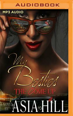 My Besties: The Come Up by Asia Hill