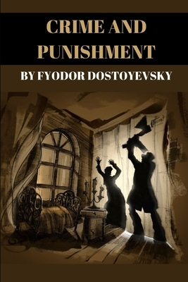 crime and punishment by Fyodor Dostoyevsky by Fyodor Dostoevsky