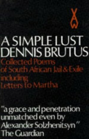 A Simple Lust by Dennis Brutus