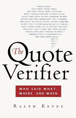 The Quote Verifier: Who Said What, Where, and When by Ralph Keyes