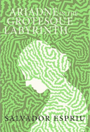 Ariadne in the Grotesque Labyrinth by Salvador Espriu, Rowan Ricardo Phillips