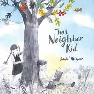 That Neighbor Kid by Daniel Miyares