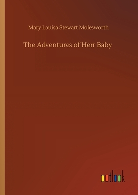 The Adventures of Herr Baby by Mary Louisa Stewart Molesworth