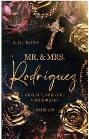 Mr. & Mrs. Rodríguez, entführt, verlobt, verheiratet by J.G. Rose, J.G. Rose, J.G. Rose