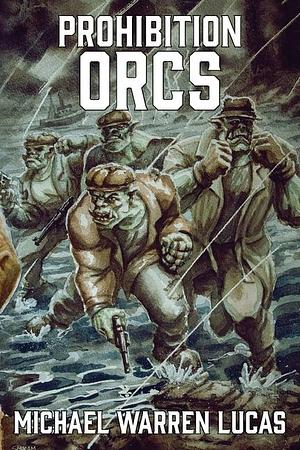 Prohibition Orcs by Michael Warren Lucas