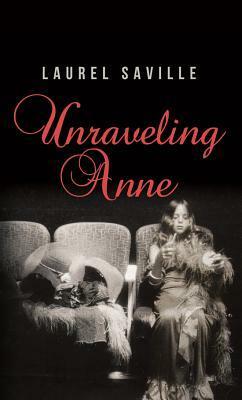 Unraveling Anne by Laurel Saville