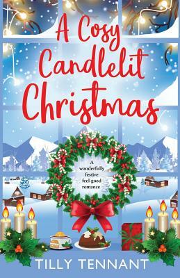 A Cosy Candlelit Christmas: A wonderfully festive feel good romance by Tilly Tennant