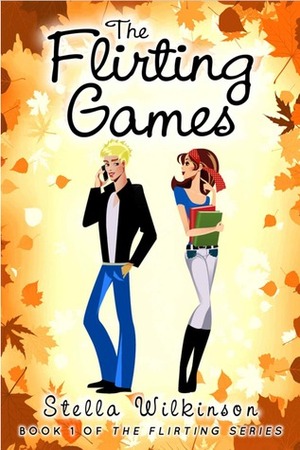 The Flirting Games by Stella Wilkinson