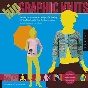 Hip Graphic Knits by Rochelle Bourgault, Lisa Evans