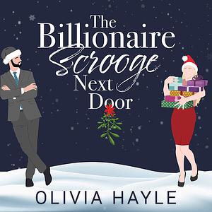 The Billionaire Scrooge Next Door by Olivia Hayle