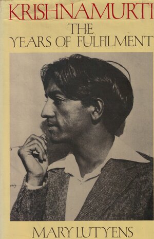 Krishnamurti: The Years of Fulfilment by Mary Lutyens