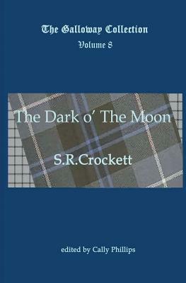 The Dark o' The Moon by S. R. Crockett