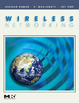 Wireless Networking by Anurag Kumar, D. Manjunath, Joy Kuri