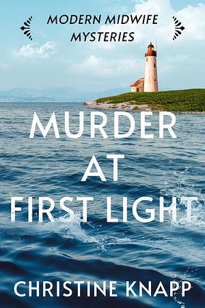 Murder at First Light by Christine Knapp