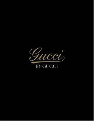 Gucci By Gucci: 85 Years Of Gucci by Sarah Mower, Aldo Gucci