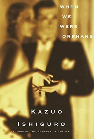 When We Were Orphans by Kazuo Ishiguro