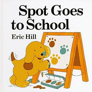 Spot Goes to School board book by Eric Hill, Eric Hill