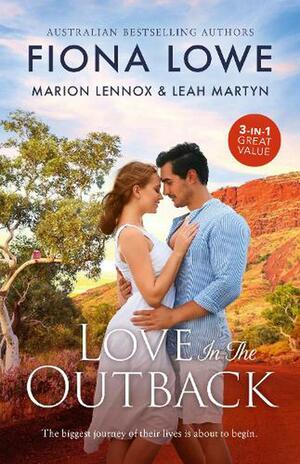Love In The Outback/Career Girl in the Country/Taming the Brooding Cattleman/Outback Surgeon by Leah Martyn, Marion Lennox, Fiona Lowe