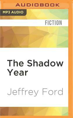 The Shadow Year by Jeffrey Ford