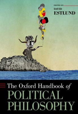 The Oxford Handbook of Political Philosophy by 