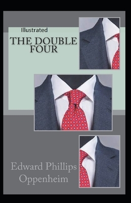 The Double Four Illustrated by Edward Phillips Oppenheim