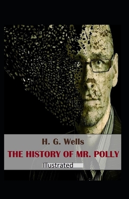 The History of Mr Polly Illustrated by H.G. Wells