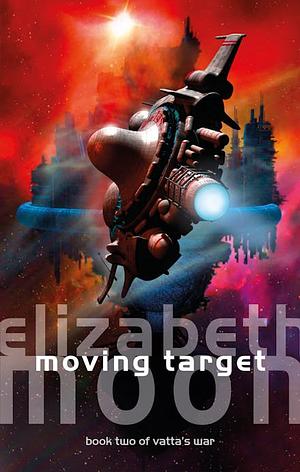 Moving Target: Vatta's War: Book Two by Elizabeth Moon