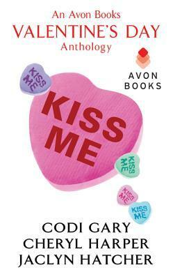 Kiss Me by Codi Gary, Jaclyn Hatcher, Cheryl Harper