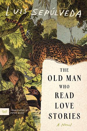 The Old Man Who Read Love Stories by Luis Sepúlveda