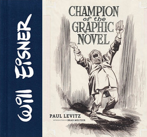 Will Eisner: Champion of the Graphic Novel by Paul Levitz, Brad Meltzer