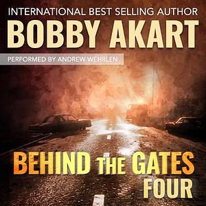 Behind the Gates 4 by Bobby Akart