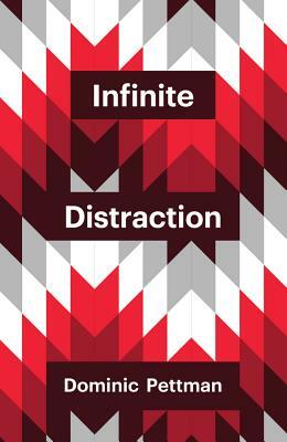 Infinite Distraction by Dominic Pettman