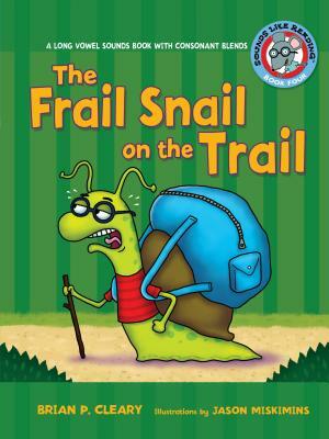 #4 the Frail Snail on the Trail: A Long Vowel Sounds Book with Consonant Blends by Brian P. Cleary