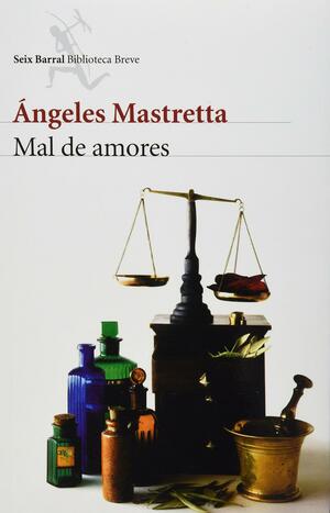 Mal de amores by Ángeles Mastretta