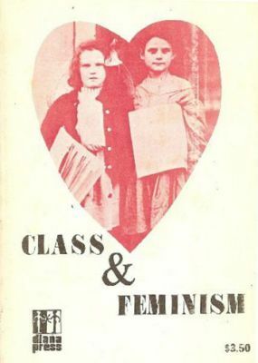 Class and Feminism: A Collection of Essays from The Furies by Nancy Myron, Charlotte Bunch