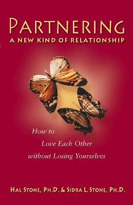 Partnering: A New Kind of Relationship by Hal Stone