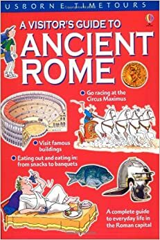 A Visitor's Guide to Ancient Rome: Based on the Travels of Lucius Minimus Britanicus. by Lesley Sims