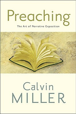 Preaching: The Art of Narrative Exposition by Calvin Miller